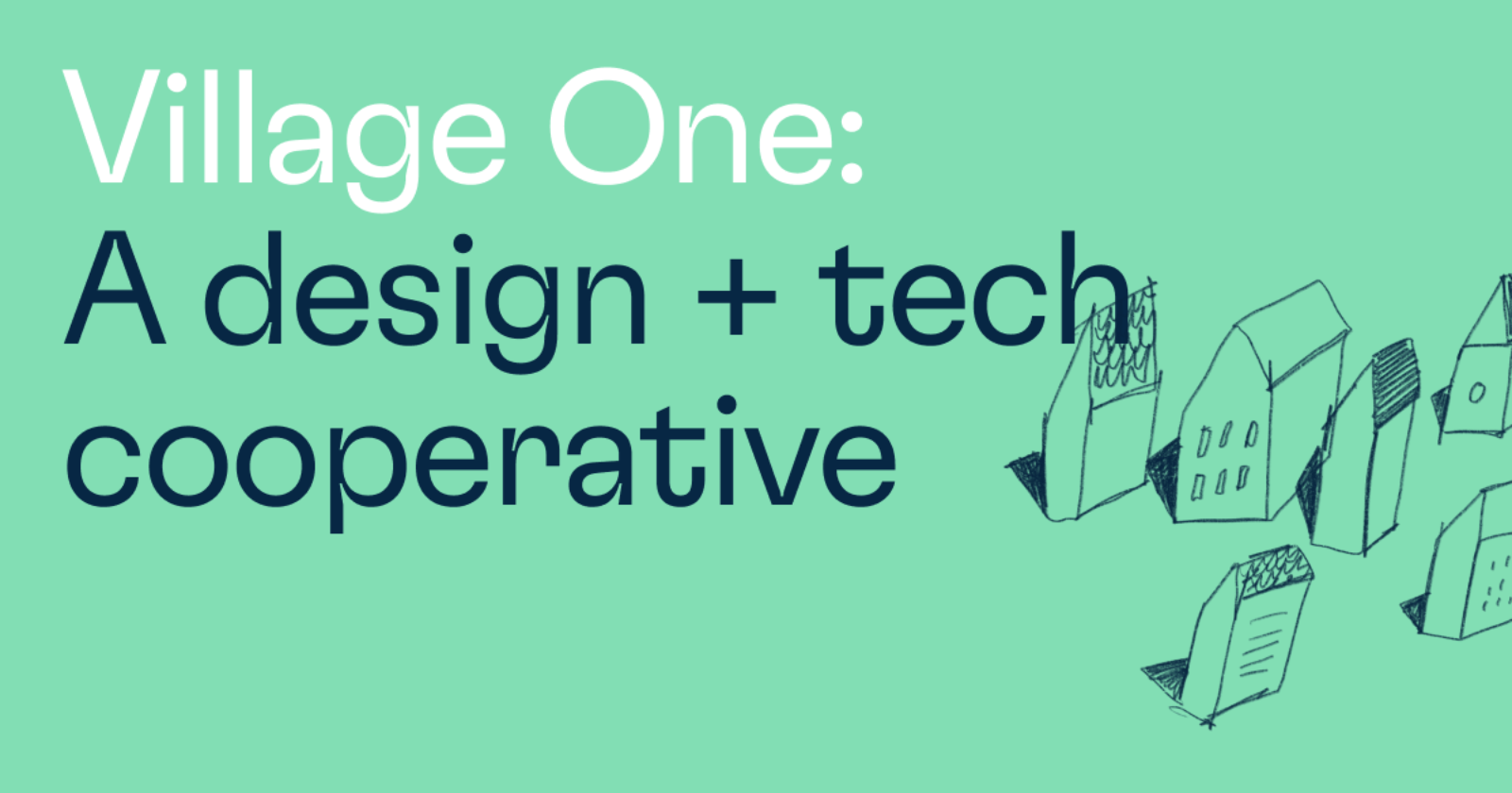 Village One: a design + tech cooperative